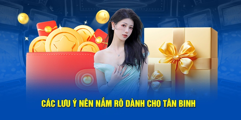 Các lưu ý nên nắm rõ dành cho tân binh 