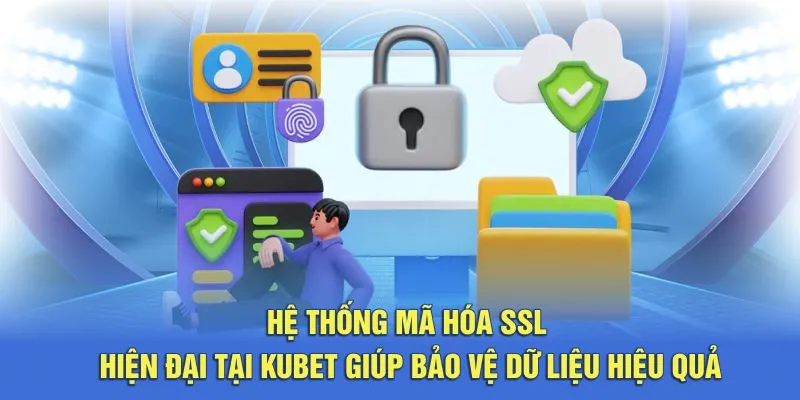 Hệ thống mã hóa SSL hiện đại tại Kubet giúp bảo vệ dữ liệu hiệu quả