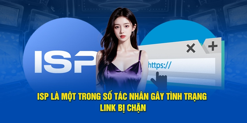 ISP là một trong số tác nhân gây tình trạng link bị chặn