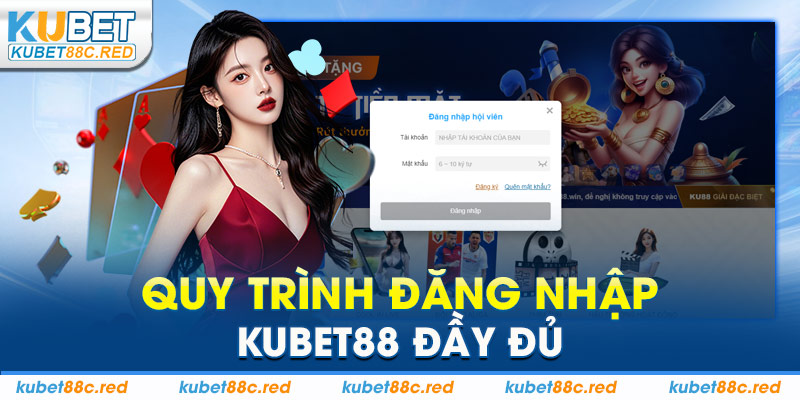 Quy Trình Đăng Nhập Kubet88 Đầy Đủ