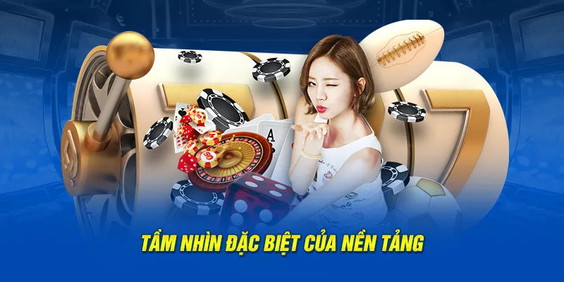 Tầm nhìn đặc biệt của nền tảng