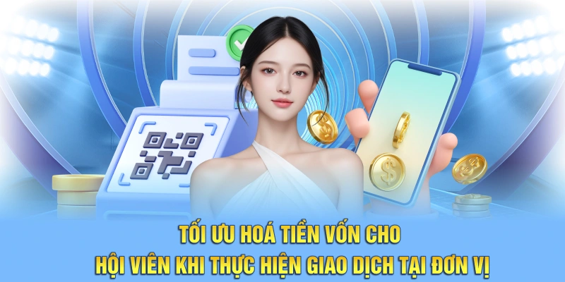 Tối ưu hoá tiền vốn cho hội viên khi thực hiện giao dịch tại đơn vị