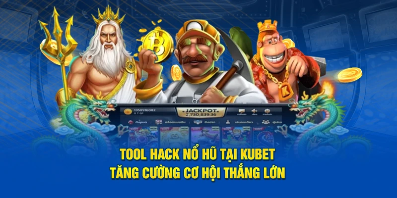 Tool hack nổ hũ Kubet