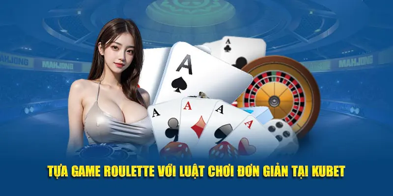 Tựa game roulette với luật chơi đơn giản tại Kubet